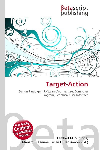 Target-Action:         Design Paradigm, Software Architecture, Computer Program, Graphical User        Interface