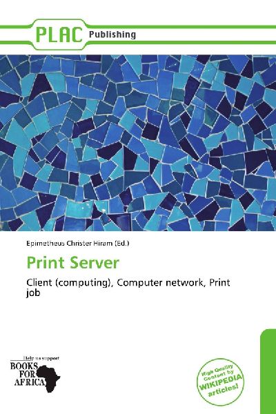 Print Server: Client (computing), Computer network, Print job