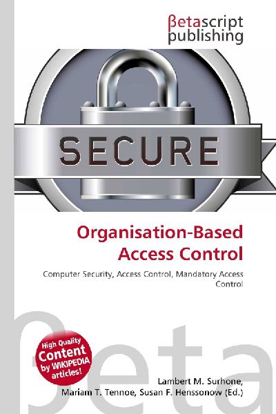 Organisation-Based Access Control: Computer Security, Access Control, Mandatory Access Control