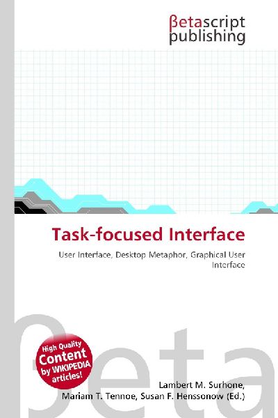 Task-focused Interface: User Interface, Desktop Metaphor, Graphical User Interface
