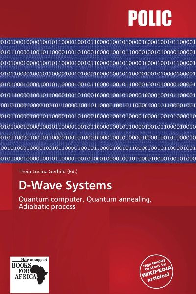 D-Wave Systems: Quantum computer, Quantum annealing, Adiabatic process
