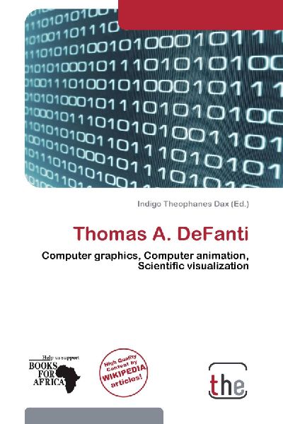 Thomas A. DeFanti: Computer graphics, Computer animation, Scientific visualization