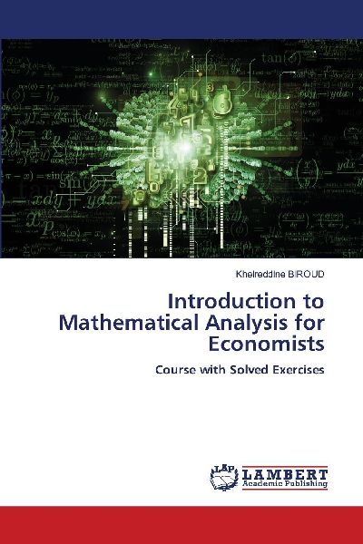 Introduction to Mathematical Analysis for Economists: Course with Solved Exercises