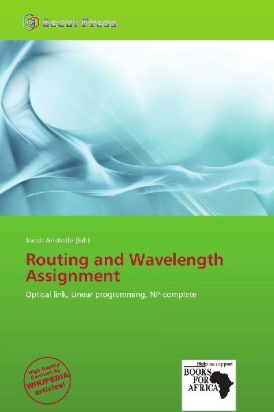 Routing and Wavelength Assignment: Optical link, Linear programming, NP-complete