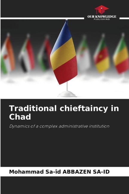 Traditional chieftaincy in Chad: Dynamics of a complex administrative institution