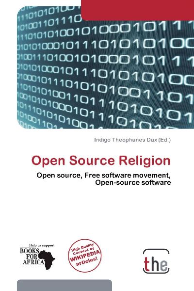 Open Source Religion: Open source, Free software movement, Open-source software