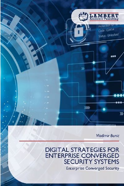 DIGITAL STRATEGIES FOR ENTERPRISE CONVERGED SECURITY SYSTEMS: Enterprise Converged Security