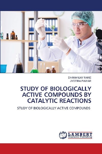 STUDY OF BIOLOGICALLY ACTIVE COMPOUNDS BY CATALYTIC REACTIONS: STUDY OF BIOLOGICALLY ACTIVE COMPOUNDS