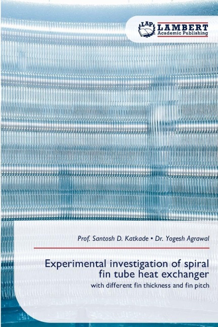 Experimental investigation of spiral fin tube heat exchanger: with different fin thickness and fin pitch