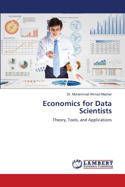 Economics for Data Scientists: Theory, Tools, and Applications