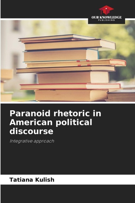 Paranoid rhetoric in American political discourse: Integrative approach