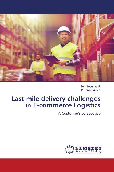 Last mile delivery challenges in E-commerce Logistics: A Customers perspective