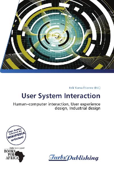 User System Interaction: Human-computer interaction, User experience design, Industrial design