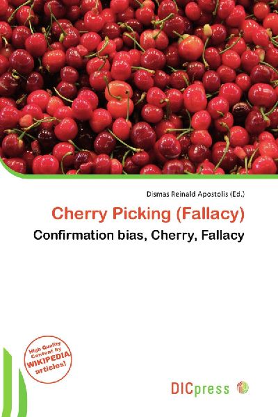Cherry Picking (Fallacy): Confirmation bias, Cherry, Fallacy