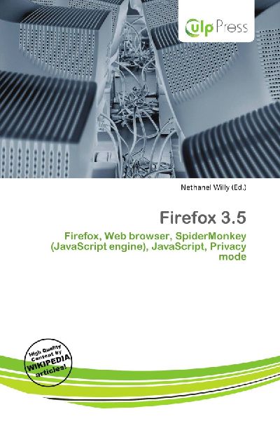 Firefox 3.5:         Firefox, Web browser, SpiderMonkey (JavaScript engine), JavaScript,        Privacy mode