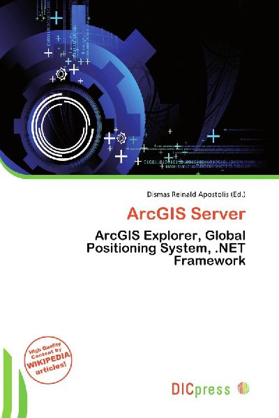 ArcGIS Server: ArcGIS Explorer, Global Positioning System, .NET Framework