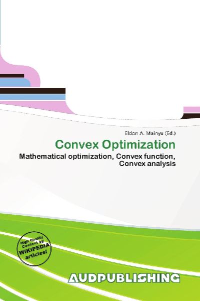 Convex Optimization: Mathematical optimization, Convex function, Convex analysis
