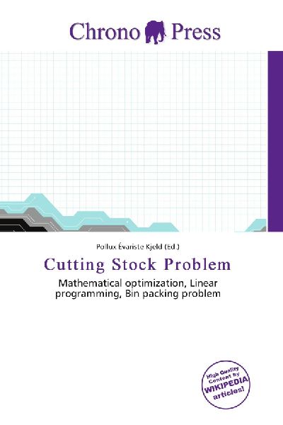 Cutting Stock Problem: Mathematical optimization, Linear programming, Bin packing problem