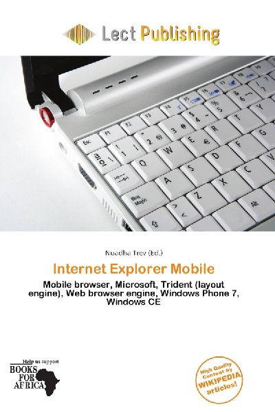 Internet Explorer Mobile:         Mobile browser, Microsoft, Trident (layout engine), Web browser engine,        Windows Phone 7, Windows CE
