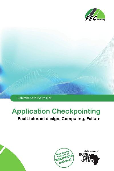 Application Checkpointing: Fault-tolerant design, Computing, Failure