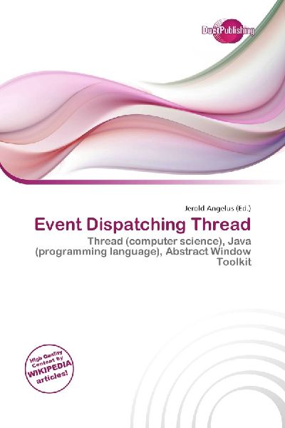 Event Dispatching Thread: Thread (computer science), Java (programming language), Abstract Window Toolkit