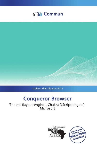Conqueror Browser: Trident (layout engine), Chakra (JScript engine), Microsoft
