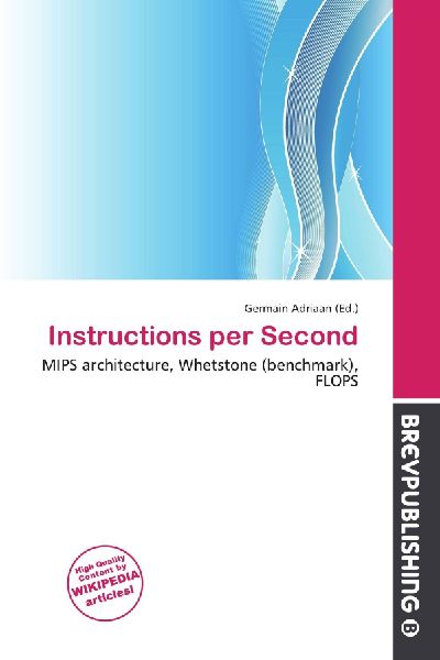 Instructions per Second: MIPS architecture, Whetstone (benchmark), FLOPS
