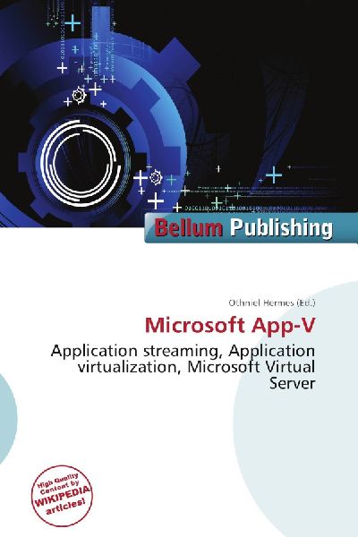 Microsoft App-V: Application streaming, Application virtualization, Microsoft Virtual Server