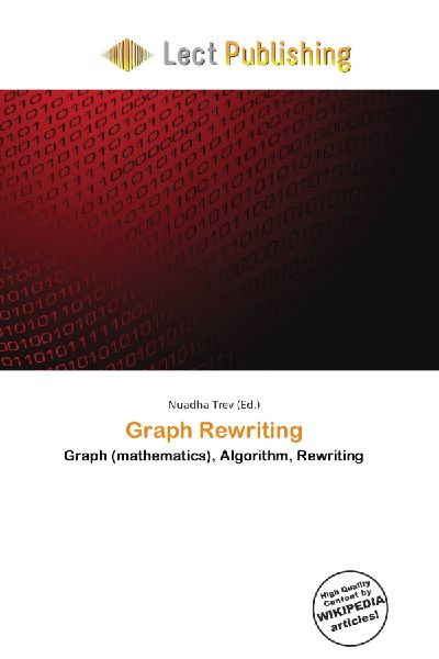 Graph Rewriting: Graph (mathematics), Algorithm, Rewriting