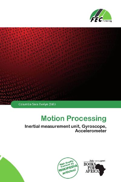 Motion Processing: Inertial measurement unit, Gyroscope, Accelerometer