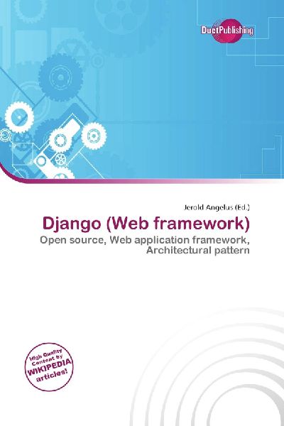 Django (Web framework): Open source, Web application framework, Architectural pattern