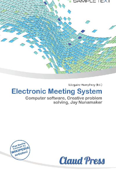 Electronic Meeting System: Computer software, Creative problem solving, Jay Nunamaker