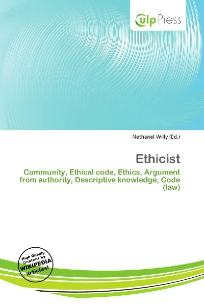 Ethicist:         Community, Ethical code, Ethics, Argument from authority, Descriptive        knowledge, Code (law)