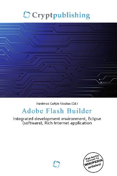 Adobe Flash Builder:         Integrated development environment, Eclipse (software), Rich Internet        application