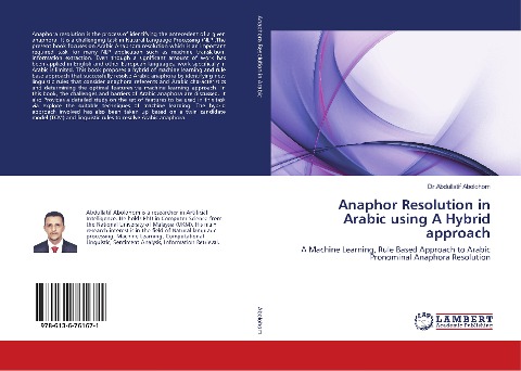 Anaphor Resolution in Arabic using A Hybrid approach: A Machine Learning, Rule Based Approach to Arabic Pronominal Anaphora Resolution
