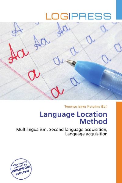 Language Location Method: Multilingualism, Second language acquisition, Language acquisition