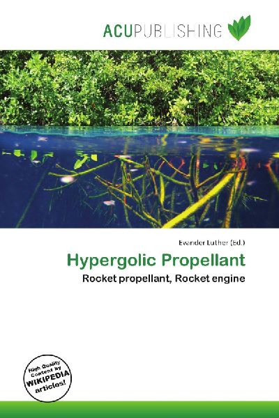 Hypergolic Propellant: Rocket propellant, Rocket engine
