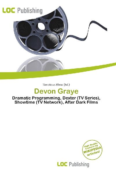 Devon Graye:         Dramatic Programming, Dexter (TV Series), Showtime (TV Network), After        Dark Films