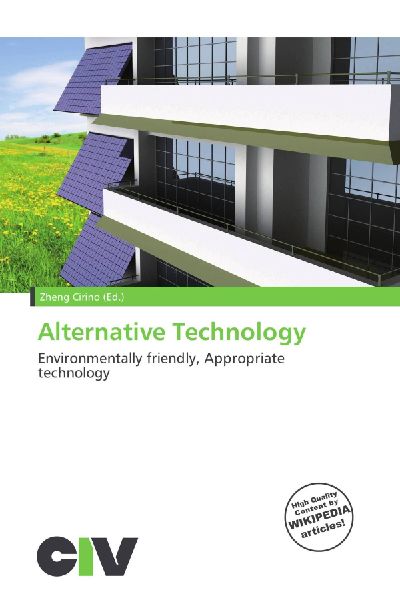 Alternative Technology: Environmentally friendly, Appropriate technology