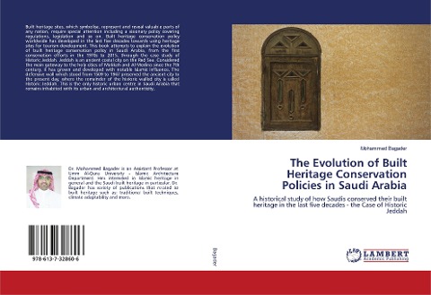 The Evolution of Built Heritage Conservation Policies in Saudi Arabia: A historical study of how Saudis conserved their built heritage in the last five decades - the Case of Historic Jeddah
