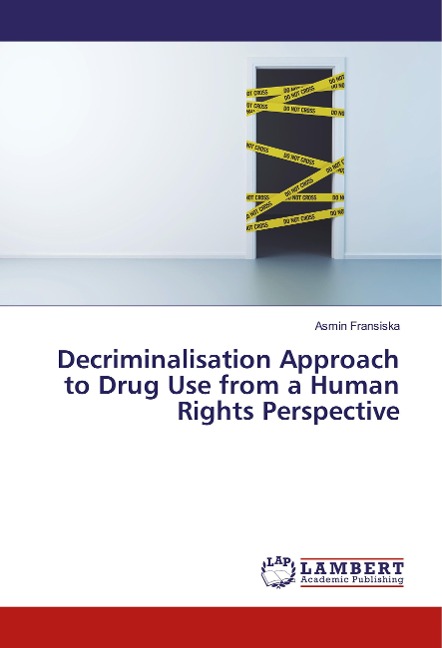 Decriminalisation Approach to Drug Use from a Human Rights Perspective
