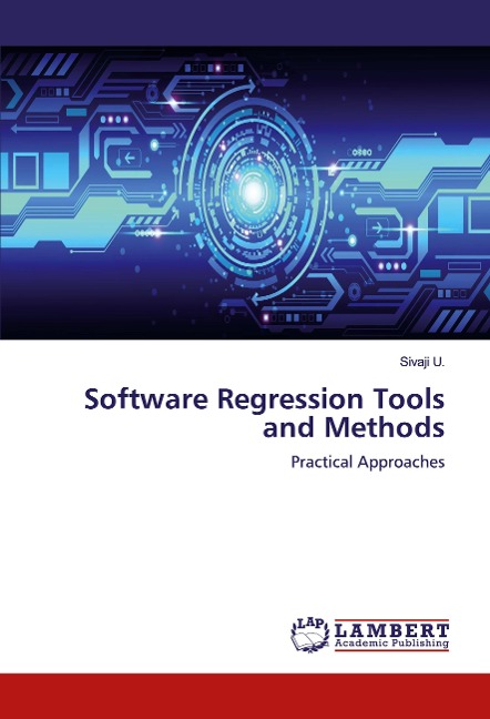 Software Regression Tools and Methods: Practical Approaches
