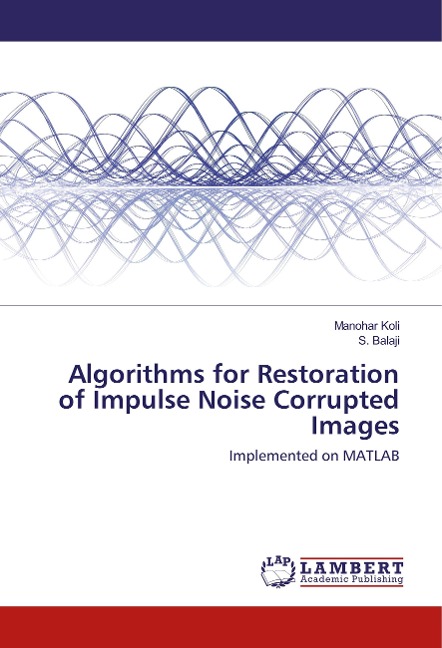 Algorithms for Restoration of Impulse Noise Corrupted Images: Implemented on MATLAB
