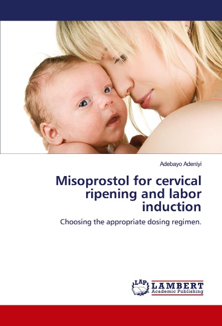 Misoprostol for cervical ripening and labor induction: Choosing the appropriate dosing regimen.