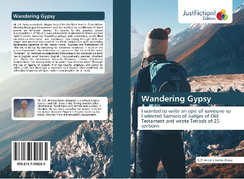 Wandering Gypsy: I wanted to write an epic of someone so I selected Samson of Judges of Old Testament and wrote Tetrads of 25 sections
