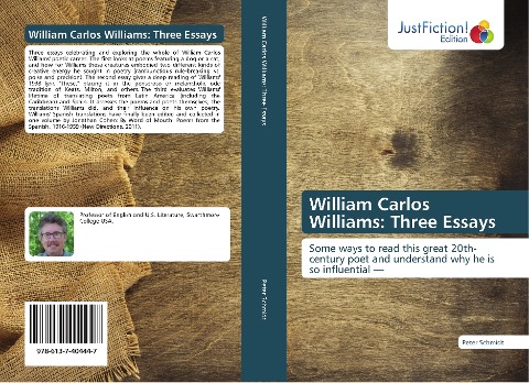 William Carlos Williams: Three Essays: Some ways to read this great 20th-century poet and understand why he is so influential -