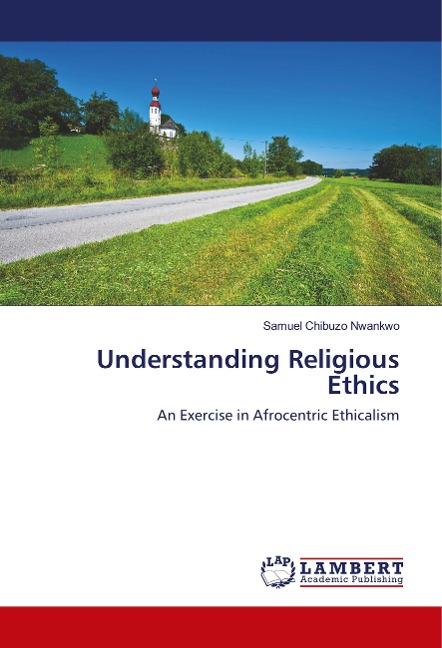 Understanding Religious Ethics: An Exercise in Afrocentric Ethicalism