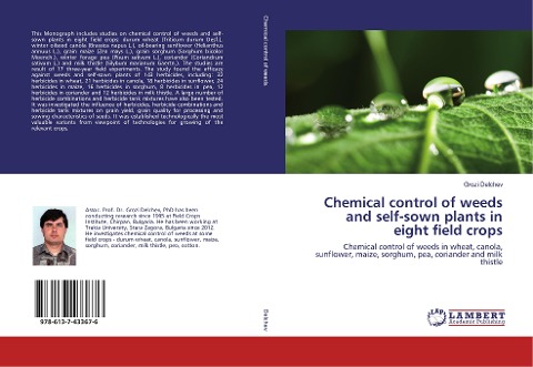 Chemical control of weeds and self-sown plants in eight field crops: Chemical control of weeds in wheat, canola, sunflower, maize, sorghum, pea, coriander and milk thistle