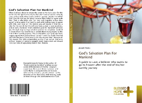 Gods Salvation Plan For Mankind: A guide to save a believer who wants to go to heaven after the end of his/her earthly journey