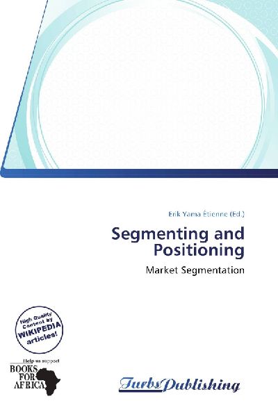 Segmenting and Positioning: Market Segmentation